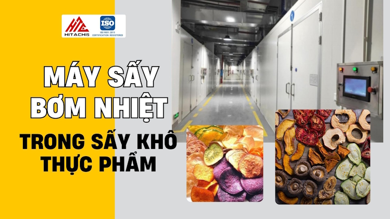 Máy sấy bơm nhiệt trong chế biến thực phẩm